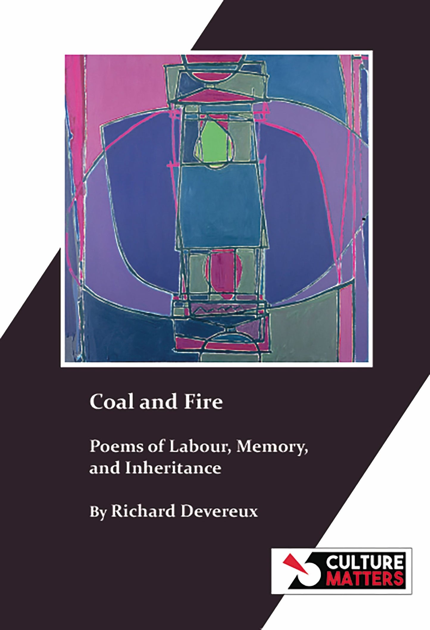 Coal and Fire: Poems of Labour, Memory, and Inheritance