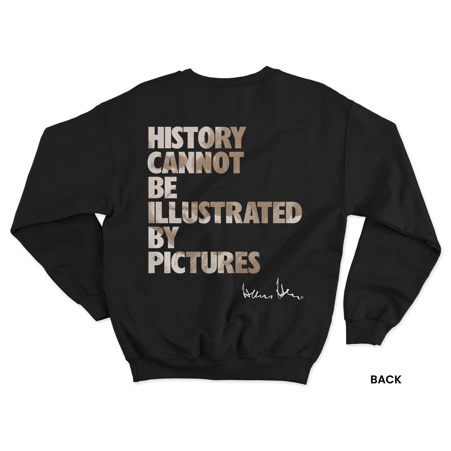 Hans Hess Sweatshirt: History cannot be illustrated by pictures