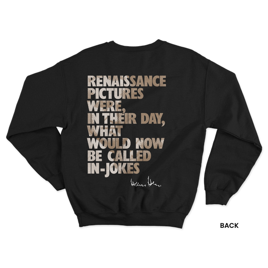 Hans Hess Sweatshirt: Renaissance pictures were, in their day, what would now be called in-jokes
