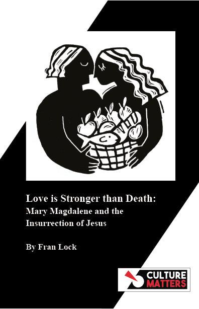 Love is Stronger than Death: Mary Magdalene and the Insurrection of Jesus