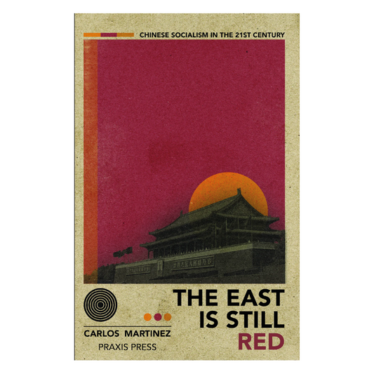 The East is Still Red – Chinese Socialism in the 21st Century