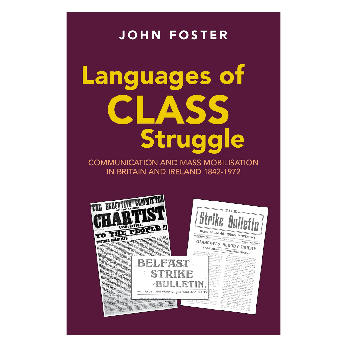 Languages of Class Struggle: Communication and Mass Mobilisation in Britain and Ireland 1842-1972
