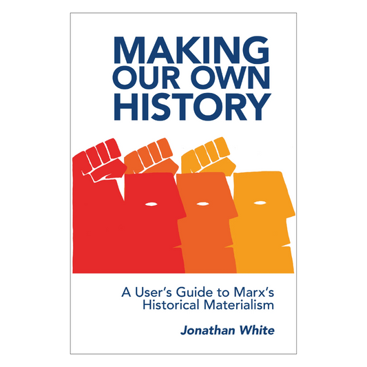 Making Our Own History by Jonathan White