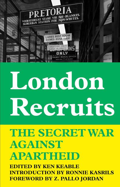 LONDON RECRUITS The Secret War Against Apartheid