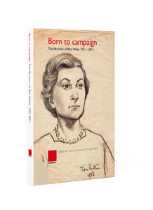 Born to campaign: The life story of Rita Weiss 1921-2011