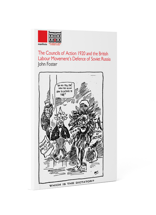 The Councils of Action 1920 and the British Labour Movement’s Defence of Soviet Russia