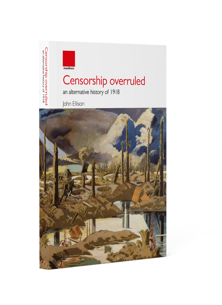 Censorship overruled: an alternative history of 1918
