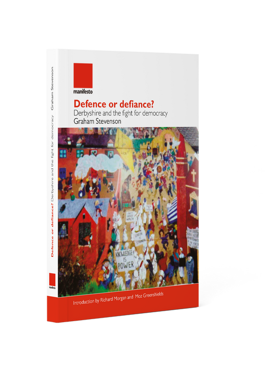 Defence or defiance?: Derbyshire and the fight for democracy