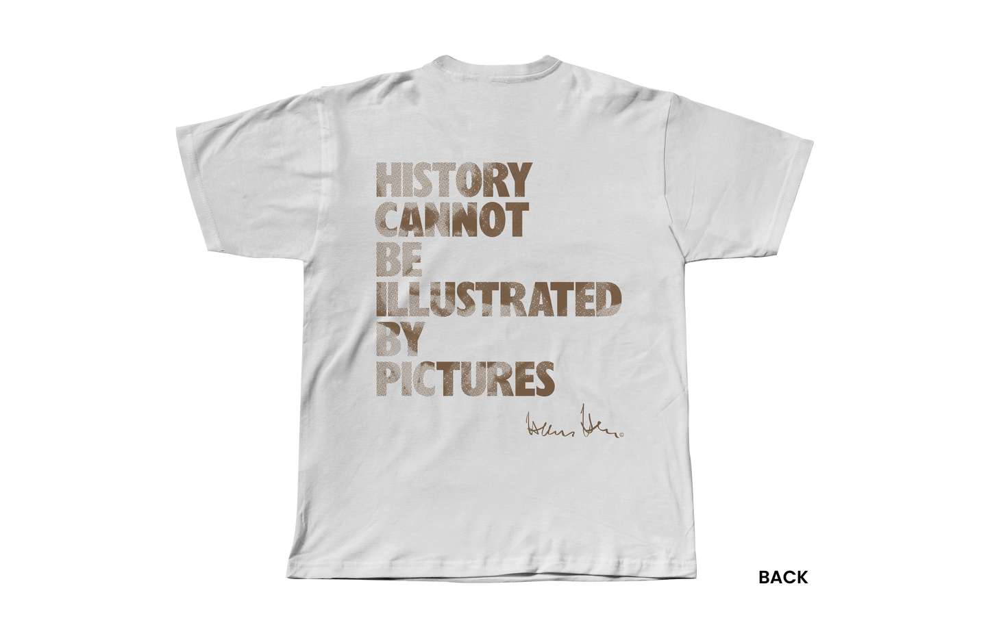 Hans Hess T-shirt: History cannot be illustrated by pictures