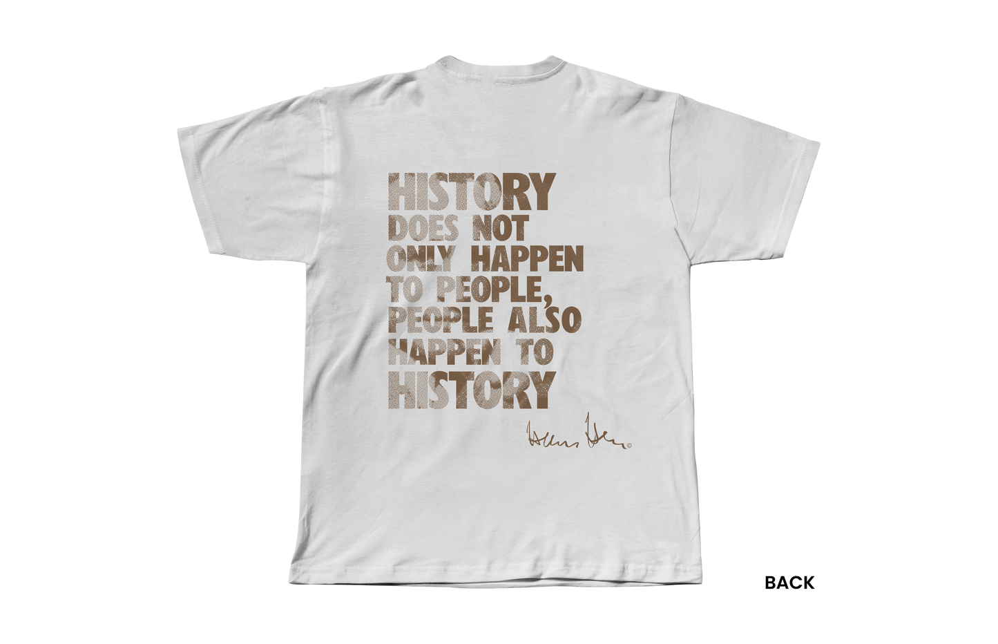 Hans Hess T-shirt: History does not only happen to people, people also happen to history