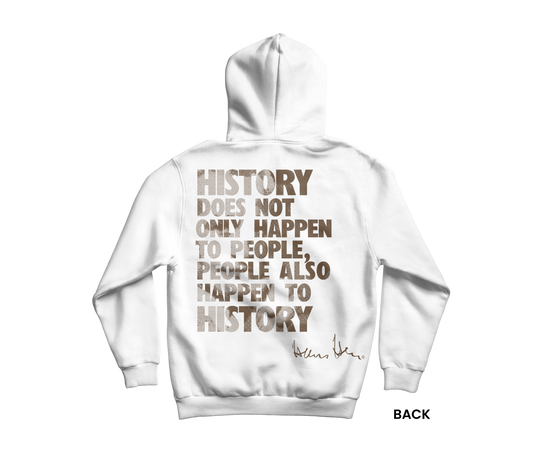 Hans Hess Hoodie: History does not only happen to people, people also happen to history