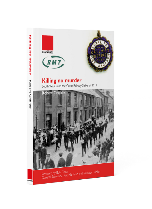 Killing no murder South Wales and the Great Railway Strike of 1911