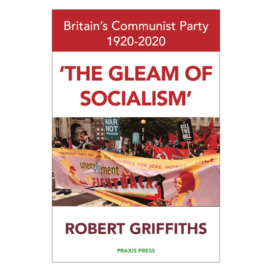 ‘The Gleam of Socialism’ – Britain’s Communist Party 1920-2020