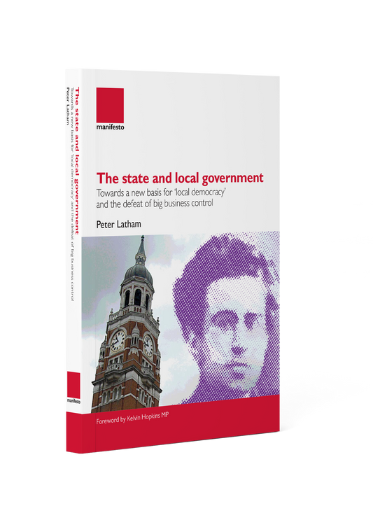 The state and local government: Towards a new basis for ‘local democracy’ and the defeat of big business control