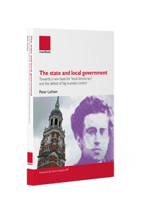 The state and local government: Towards a new basis for ‘local democracy’ and the defeat of big business control