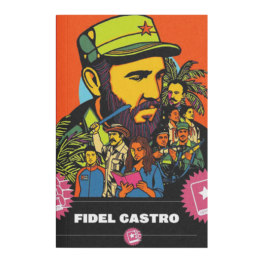 Fidel Castro: A Revolution Can Only Be the Child of Culture and Ideas—Pre-order now! (Shipping last week August 2026)