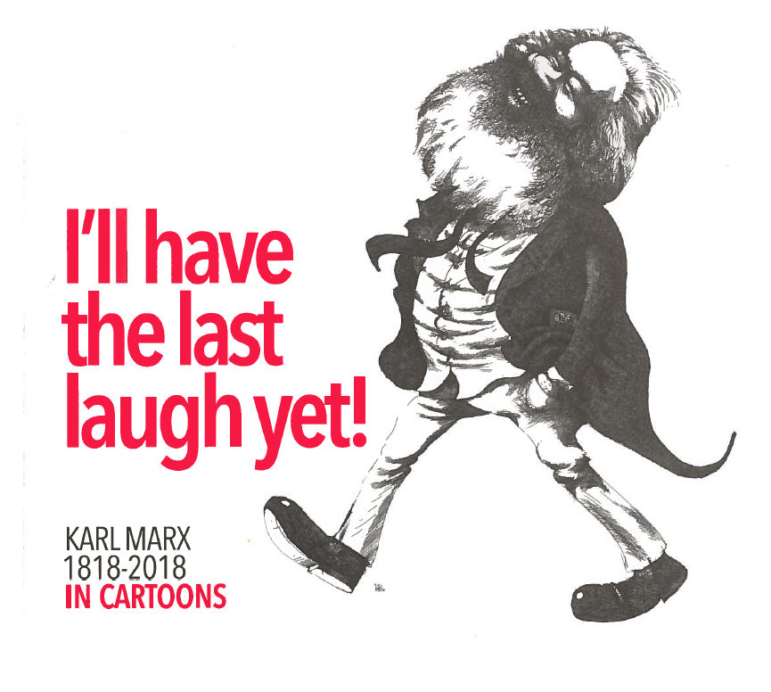 I'll have the last laugh yet! Karl Marx 1818-2018 in cartoons