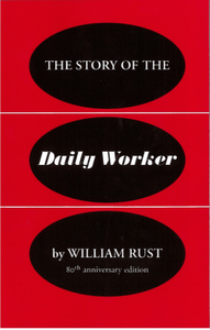 The Story of the Daily Worker - 80th Anniversary Edition